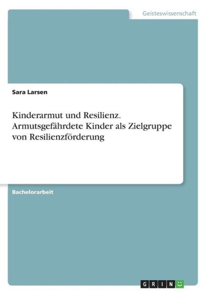 Kinderarmut und Resilienz. Armut - Larsen - Books -  - 9783668368521 - 