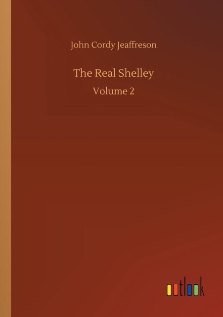 The Real Shelley - Jeaffreson - Bøger -  - 9783734010521 - 20. september 2018