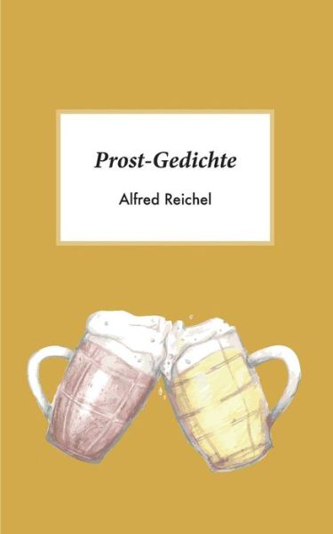 Cover for Alfred Reichel · Prost-Gedichte (Paperback Book) (2019)