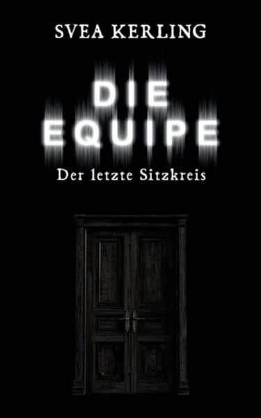 Cover for Svea Kerling · Die Equipe: Der letzte Sitzkreis (Taschenbuch) (2020)