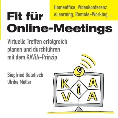 Cover for Siegfried Butefisch · Fit fur Online-Meetings: Virtuelle Treffen erfolgreich planen und durchfuhren mit dem KAViA-Prinzip (Paperback Book) (2020)