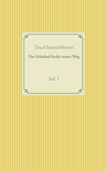 Cover for Tina Charcoal Burner · Das Schicksal findet seinen Weg (Paperback Book) (2020)