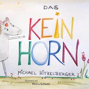 Cover for Michael Hitzelberger · Das Keinhorn (Book) (2021)