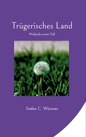 Cover for Stefan C. Würzner · Trügerisches Land (Hardcover Book) (2022)
