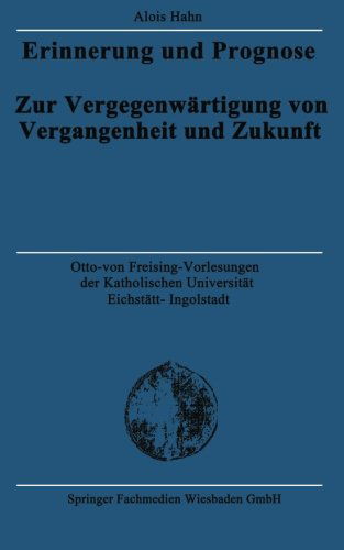 Cover for Alois Hahn · Erinnerung Und Prognose: Zur Vergegenwartigung Von Vergangenheit Und Zukunft - Otto Von Freising-Vorlesungen Der Katholischen Universitat E (Pocketbok) [2003 edition] (2003)