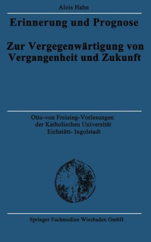 Erinnerung Und Prognose: Zur Vergegenwartigung Von Vergangenheit Und Zukunft - Otto Von Freising-Vorlesungen Der Katholischen Universitat E - Alois Hahn - Livros - Vs Verlag Fur Sozialwissenschaften - 9783810039521 - 30 de junho de 2003