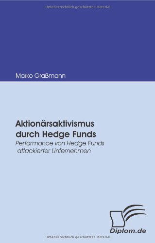 Cover for Marko Graßmann · Aktionärsaktivismus Durch Hedge Funds: Performance Von Hedge Funds Attackierter Unternehmen (Paperback Book) [German edition] (2009)