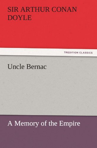 Cover for Sir Arthur Conan Doyle · Uncle Bernac: a Memory of the Empire (Tredition Classics) (Taschenbuch) (2011)