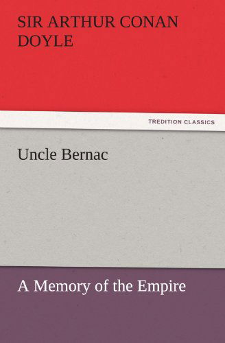 Cover for Sir Arthur Conan Doyle · Uncle Bernac: a Memory of the Empire (Tredition Classics) (Taschenbuch) (2011)