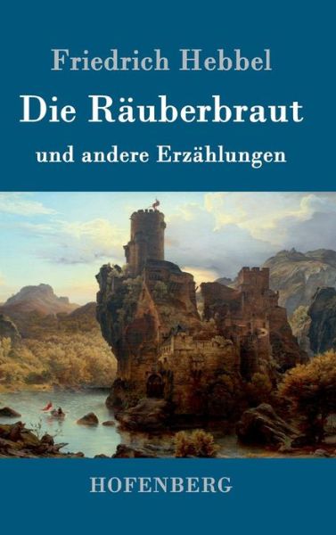 Cover for Hebbel · Die Räuberbraut (Book) (2016)