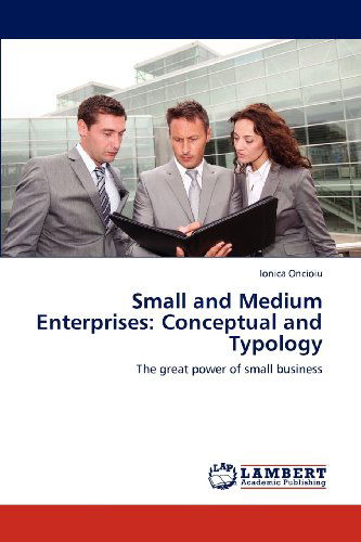 Cover for Ionica Oncioiu · Small and Medium Enterprises: Conceptual and Typology: the Great Power of Small Business (Paperback Book) (2012)