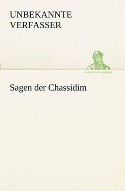 Cover for Unbekannte Verfasser · Sagen Der Chassidim (Tredition Classics) (German Edition) (Taschenbuch) [German edition] (2012)