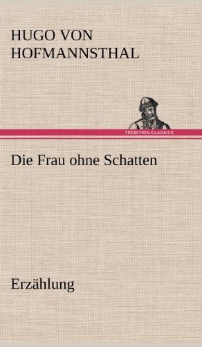 Cover for Hugo Von Hofmannsthal · Die Frau Ohne Schatten (Erzahlung) (German Edition) (Hardcover Book) [German edition] (2012)