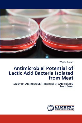 Cover for Wajiha Asmat · Antimicrobial Potential of Lactic Acid Bacteria Isolated from Meat: Study on Antimicrobial Potential of Lab Isolated from Meat (Paperback Book) (2012)