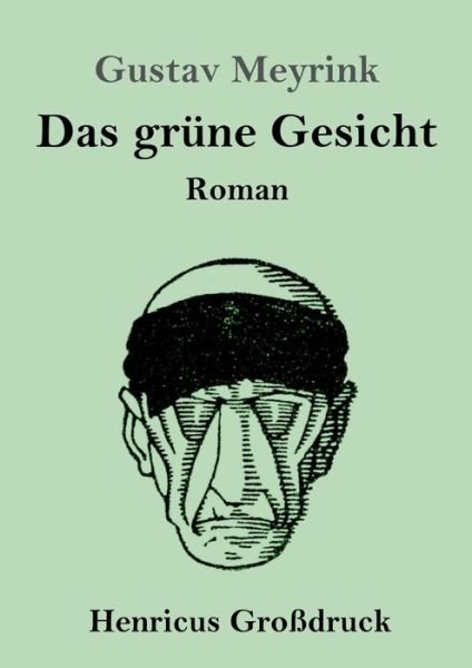 Cover for Gustav Meyrink · Das grune Gesicht (Grossdruck) (Paperback Book) (2019)