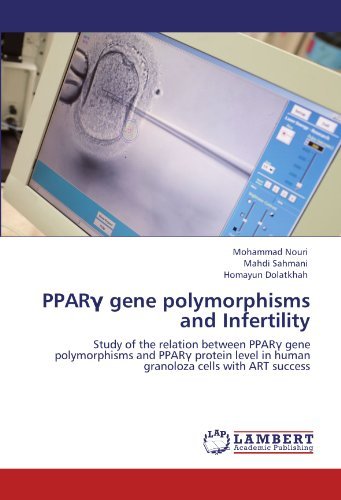 Cover for Homayun Dolatkhah · Ppar Gene Polymorphisms and Infertility: Study of the Relation Between Ppar Gene Polymorphisms and Ppar Protein Level in Human Granoloza Cells with Art Success (Paperback Book) (2012)