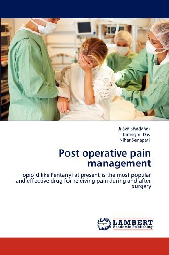 Cover for Nihar Senapati · Post Operative Pain Management: Opioid Like Fentanyl at Present is the Most Popular and Effective Drug for Releiving Pain During and After Surgery (Paperback Book) (2012)