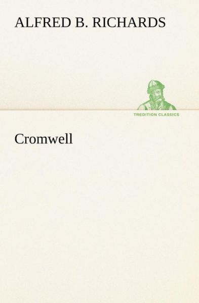 Alfred B. Richards · Cromwell (Tredition Classics) (Paperback Book) (2013)