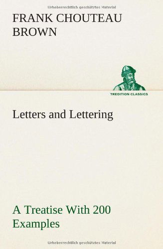 Cover for Frank Chouteau Brown · Letters and Lettering a Treatise with 200 Examples (Tredition Classics) (Paperback Book) (2013)
