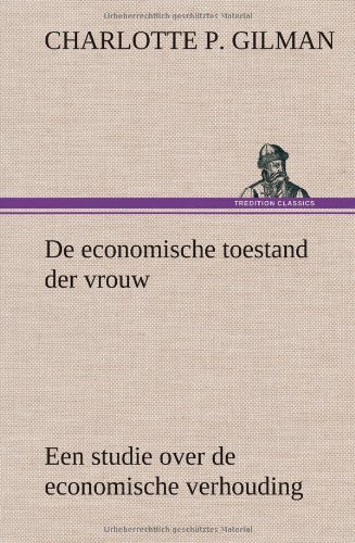 Cover for Charlotte Perkins Gilman · De Economische Toestand Der Vrouw (Innbunden bok) [Dutch edition] (2013)