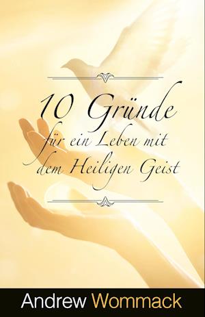 10 Gründe für ein Leben mit dem Heiligen Geist - Andrew Wommack (Author) - Books - Grace today Verlag - 9783959332521 - June 8, 2023