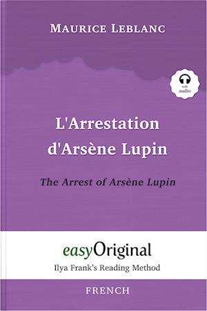 Cover for Maurice Leblanc · L’Arrestation d’Arsène Lupin / The Arrest of Arsène Lupin (with audio-online) - Ilya Frank’s Reading Method - Bilingual edition French-English (Buch) (2022)