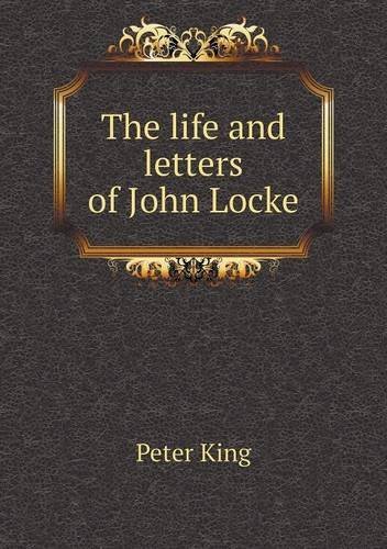 Cover for Peter King · The Life and Letters of John Locke (Paperback Book) (2013)