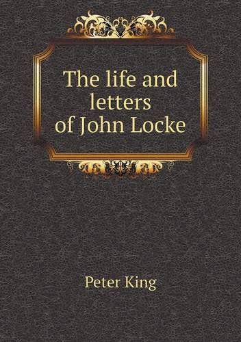 Cover for Peter King · The Life and Letters of John Locke (Paperback Book) (2013)