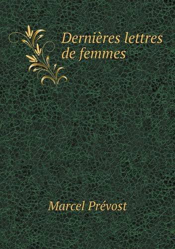 Cover for Marcel Prévost · Dernières Lettres De Femmes (Paperback Book) [French edition] (2014)