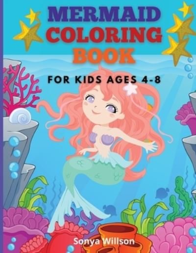 Cover for Sonya Willson · Mermaid Coloring Book: For Kids Ages 4-8 (Paperback Book) (2021)