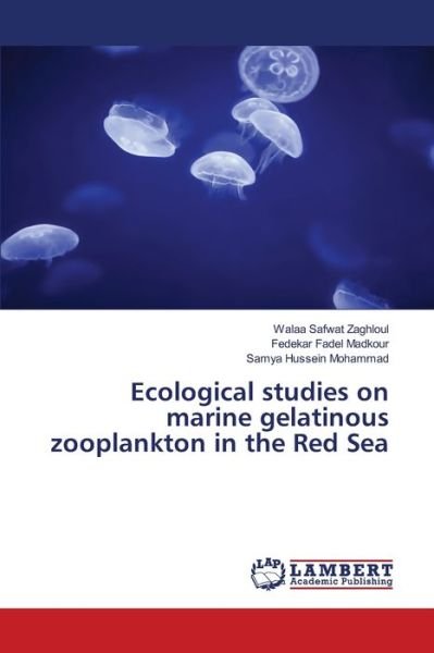Cover for Walaa Safwat Zaghloul · Ecological studies on marine gelatinous zooplankton in the Red Sea (Pocketbok) (2021)