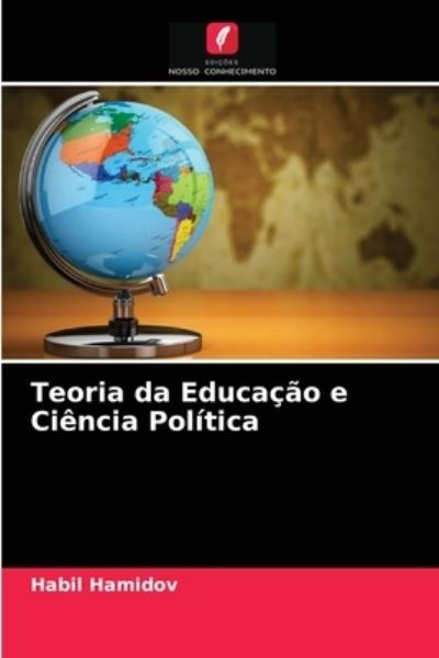 Cover for Habil Hamidov · Teoria da Educacao e Ciencia Politica (Paperback Book) (2021)