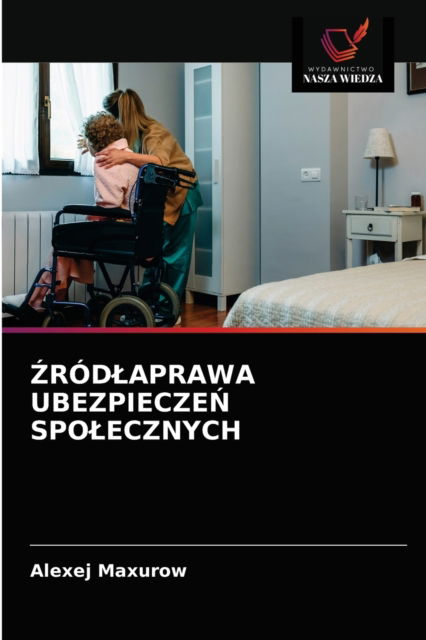 Cover for Alexej Maxurow · ?ród?aprawa Ubezpiecze? Spo?ecznych (Paperback Book) (2021)