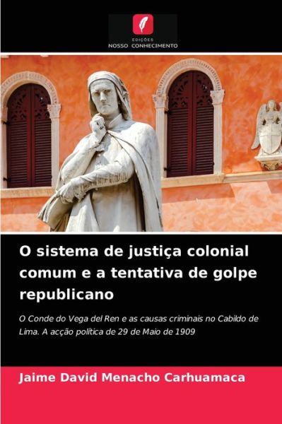 Cover for Jaime David Menacho Carhuamaca · O sistema de justica colonial comum e a tentativa de golpe republicano (Paperback Book) (2021)