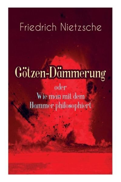 Cover for Friedrich Wilhelm Nietzsche · G tzen-D mmerung oder Wie man mit dem Hammer philosophiert (Pocketbok) (2018)