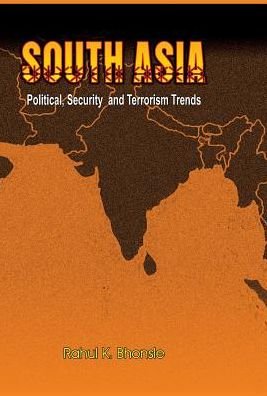 Cover for Brig Rahul K Bhonsle · South Asia- Political, Security and Terrorism Trends (Innbunden bok) (2008)