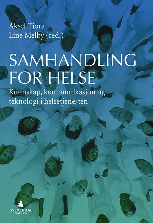 Samhandling for helse - Aksel Tjora, Line Melby (red.) - Bøker - Gyldendal akademisk - 9788205425521 - 18. juni 2013