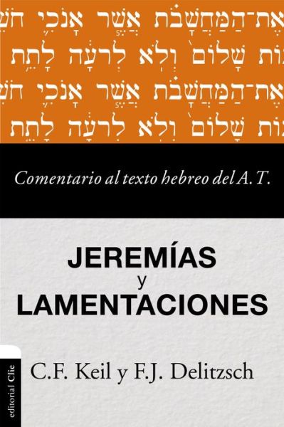 Cover for Keil Carl Friedrich Keil · Comentario al texto hebreo del Antiguo Testamento - Jeremias y Lamentaciones - Comentario al texto hebreo del Antiguo Testamento (Paperback Book) (2019)