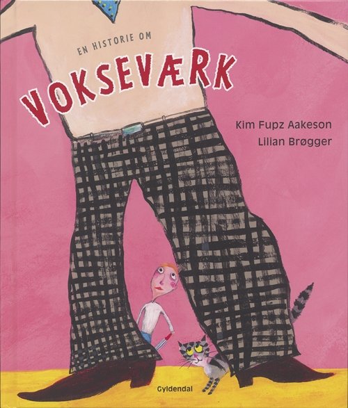 Cover for Kim Fupz Aakeson; Lilian Brøgger · En historie om vokseværk (Innbunden bok) [1. utgave] [Indbundet] (2006)