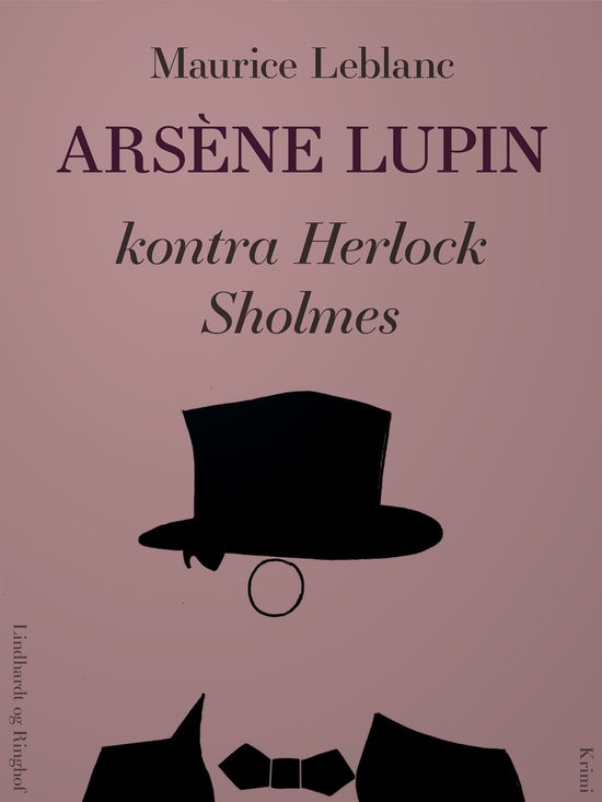 Cover for Maurice Leblanc · Arsène Lupin: Arsène Lupin – i al fortrolighed (Sewn Spine Book) [1st edition] (2017)