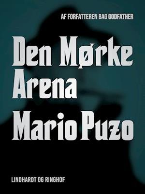 Cover for Mario Puzo · Den mørke arena (Sewn Spine Book) [1st edition] (2023)