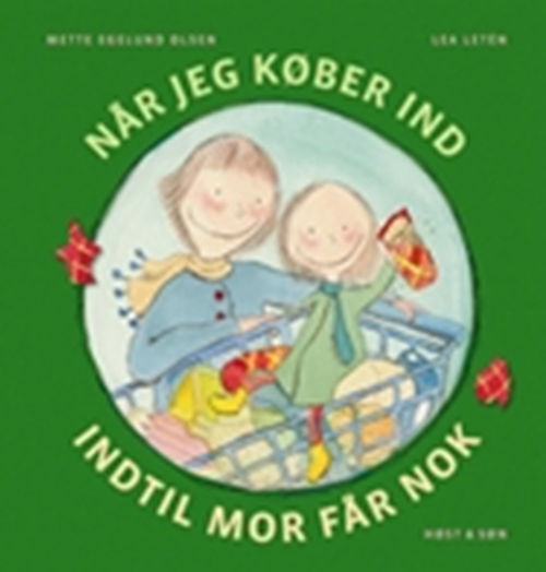 Cover for Mette Egelund Olsen · Når jeg køber ind, indtil mor får nok (Bound Book) [1st edition] (2009)