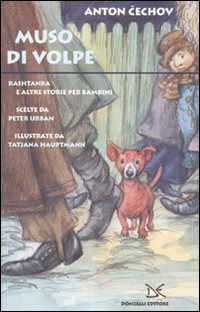 Cover for Anton Cechov · Muso Di Volpe. Kashtanka E Altre Storie Per Bambini (Book)