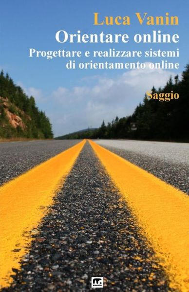 Cover for Luca Vanin · Orientare Online: Progettare E Realizzare Sistemi Di Orientamento Online (Paperback Book) (2015)