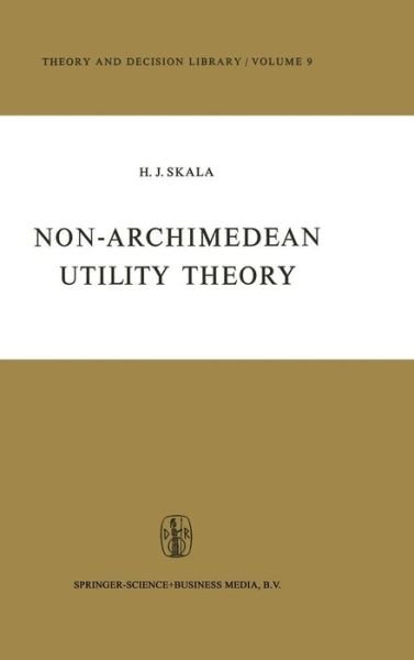 Non-Archimedean Utility Theory - Theory and Decision Library - Heinz J. Skala - Bücher - Springer - 9789027703521 - 30. Juni 1975