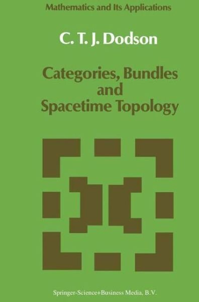 Dodson, Christopher T.j. (University of Manchester, Uk) · Categories, Bundles and Spacetime Topology - Mathematics and Its Applications (Taschenbuch) [2nd Ed. Softcover of Orig. Ed. 1988 edition] (2010)
