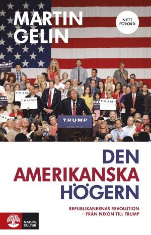 Cover for Martin Gelin · Den amerikanska högern : Republikanernas revolution - från Nixon till Trump (Buch) (2018)
