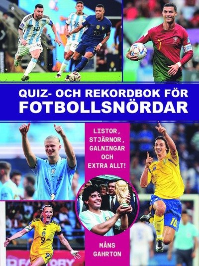 Quiz och rekordbok för fotbollsnördar - Måns Gahrton - Livres - Bokförlaget Semic - 9789155273521 - 1 octobre 2024