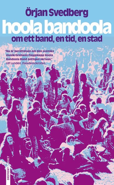 Cover for Örjan Svedberg · Hoola Bandoola Band : om ett band, en tid, en stad (Paperback Book) (2010)