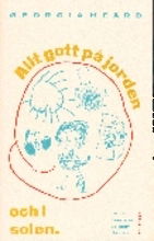 Cover for Georgia Heard · Allt gott på jorden och i solen : Om dikt och diktskrivning (Book) (2007)